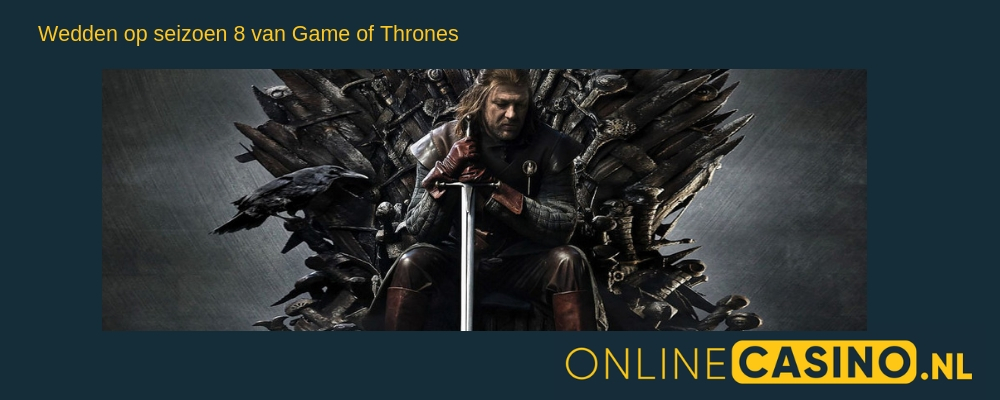 OnlineCasino.nl wedden op seizoen 8 game of thrones