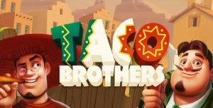 Taco Brothers is de nieuwste slot van Betsson